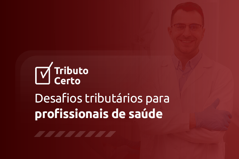 5 desafios tributários para profissionais de saúde